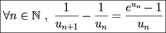 \Large\boxed{\forall n\in\mathbb N~,~\frac{1}{u_{n+1}}-\frac{1}{u_n}=\frac{e^{u_n}-1}{u_n}}